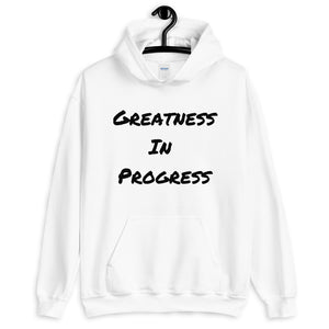 Greatness In Progress Unisex Hoodie